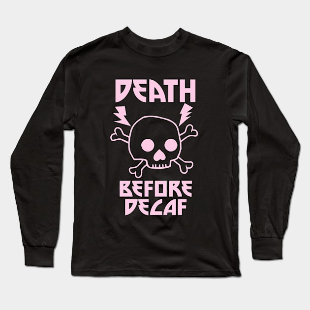 Death Before Decaf Metal Skull Long Sleeve T-Shirt by PeakedNThe90s